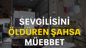 Sevgilisini öldüren şahsa müebbet